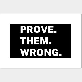 Prove them wrong Posters and Art